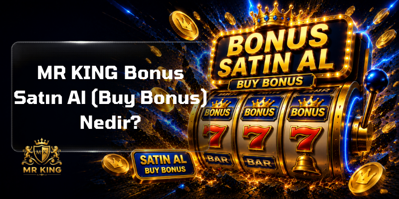 MR KING Bonus Satın Al (Buy Bonus) Nedir?