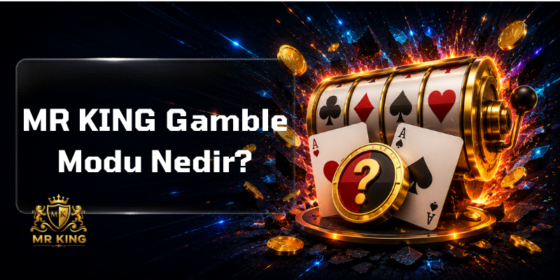 MR KING Gamble Modu Nedir?