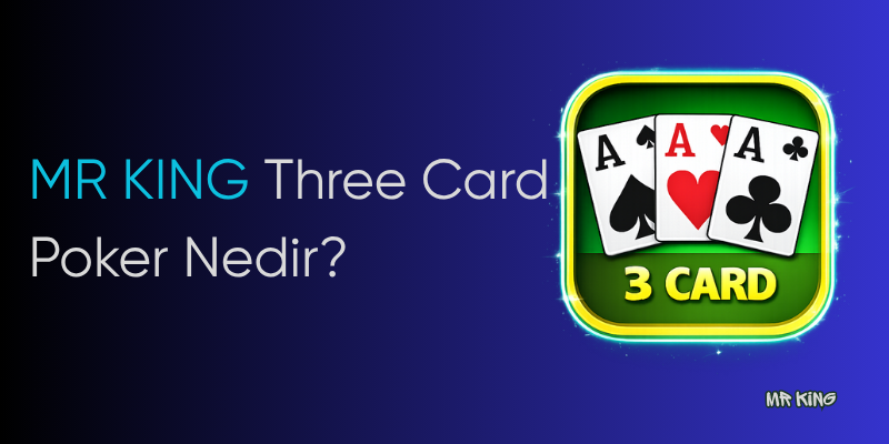 MR KING Three Card Poker Nedir?