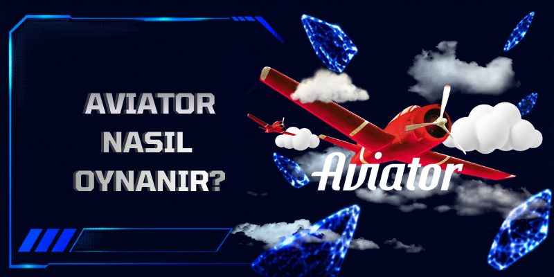 Aviator Nasıl Oynanır?