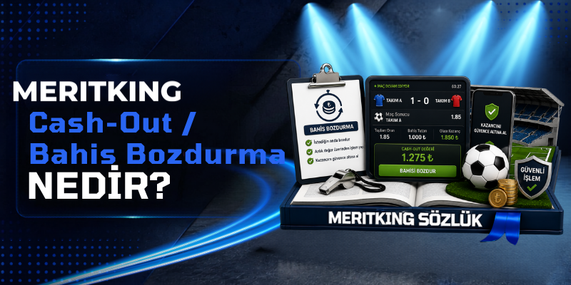 MERITKING Cash-Out / Bahis Bozdurma Nedir?